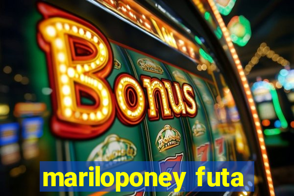 mariloponey futa